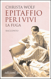 Epitaffio Per I Vivi La Fuga di Wolf Christa - libri Epitaffio Per I Vivi La Fuga di Wolf Christa - libri
