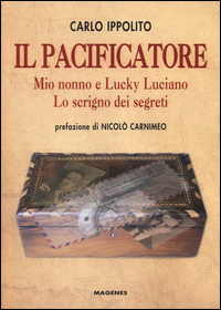 Pacificatore_Mio_Nonno_E_Lucky_Luciano_Lo_Scrigno_Dei_Segreti_-Ippolito_Carlo