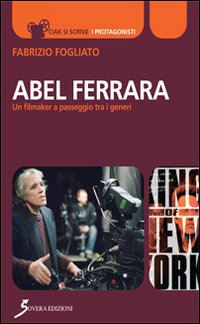 Abel_Ferrara_Un_Filmaker_A_Passeggio_Tra_I_Generi_-Fogliato_Fabrizio