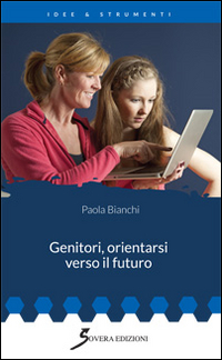 Genitori Orientarsi Verso Il Futuro  di Bianchi Paola - libri