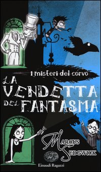 Misteri Del Corvo - Vendetta Del Fantasma  di Sedgwick Markus - libri