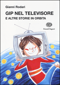 Gip_Nel_Televisore_E_Altre_Storie_In_Orbita_-Rodari_Gianni
