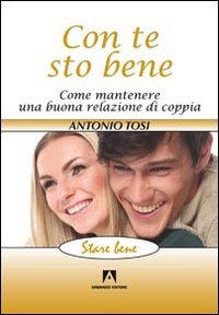 Con_Te_Sto_Bene_Come_Mantenere_Una_Buona_Relazione-Tosi_Antonio