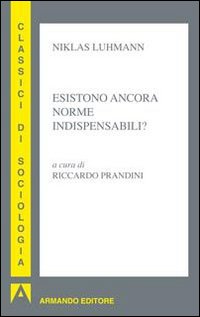 Esistono Ancora Norme Indispensabili di Luhmann Niklas - libri Esistono Ancora Norme Indispensabili di Luhmann Niklas - libri