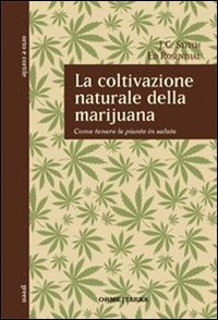 Coltivazione Naturale Della Marijuana Come Tenere Le Piante In Salute (la) di Stitch J. C. Rosenthal Ed - libri Coltivazione Naturale Della Marijuana Come Tenere Le Piante In Salute (la) di Stitch J. C. Rosenthal Ed - libri