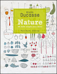 Nature_190_Ricette_Semplici_Sane_E_Buone_-Ducasse_Alain