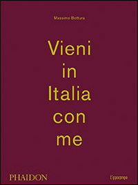 Vieni In Italia Con Me  di Bottura Massimo - libri