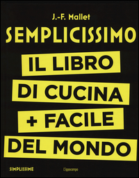 Semplicissimo_Il_Libro_Di_Cucina_+_Facile_Del_Mondo_-Mallet_Jean-francois