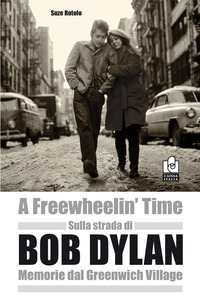 Sulla Strada Di Bob Dylan Memorie Dal Greenwich Village  di Rotolo Suze - libri
