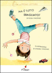 Ma E` Tutto Sbagliato di Vincenzi Elisa - libri Ma E` Tutto Sbagliato di Vincenzi Elisa - libri