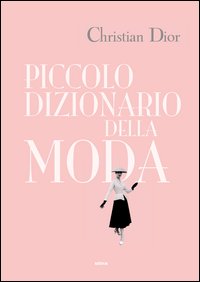 Piccolo_Dizionario_Della_Moda_-Dior_Christian