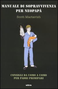 Manuale Di Sopravvivenza Per Neopapa`  di Mactavish Scott - libri