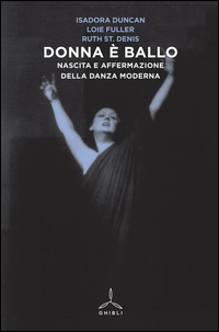 Donna E` Ballo Nascita E Affermazione Della Danza Moderna  di Duncan Isadora Fuller Loie St. - libri