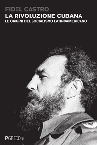 Rivoluzione Cubana Le Origini Del Socialismo Latinoamericano (la)  di Castro Fidel - libri