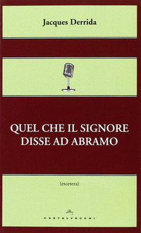 Quel Che Il Signore Disse Ad Abramo  di Derrida Jacques - libri