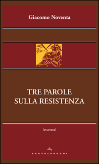 Tre_Parole_Sulla_Resistenza_-Noventa_Giacomo