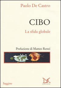 Cibo La Sfida Globale  di De Castro Paolo - libri