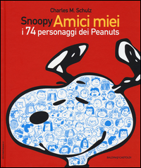 Snoopy_Amici_Miei_I_74_Personaggi_Dei_Peanuts_-Schulz_Charles_M.