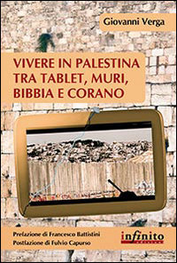 Vivere_In_Palestina_Tra_Tablet_Muri_Bibbia_E_Corano_-Verga_Giovanni
