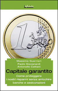 Capitale_Garantito_Come_Proteggere_I_Nostri_Risparmi_Senza_Arricchire_Banche_E_Assicurazioni_-Guerrieri_Massimo_Giovanardi_P