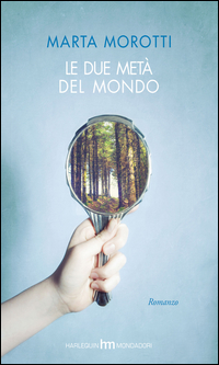 Due Meta` Del Mondo (le)  di Morotti Marta - libri