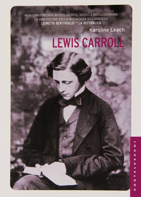 Lewis Carroll La Vera Storia Del Papa` Di Alice  di Leach Karoline - libri