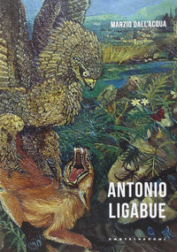 Ligabue di Dall`acqua Marzio - Libro Ligabue di Dall`acqua Marzio - Libro