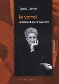 Io Vorrei. La Lezione Di Giovanna Marini  di Crespi Paolo - Libro Io Vorrei. La Lezione Di Giovanna Marini  di Crespi Paolo - Libro