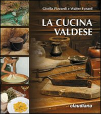 Cucina Valdese (la) di Pizzardi Gisella Eynard Walter - libri Cucina Valdese (la) di Pizzardi Gisella Eynard Walter - libri