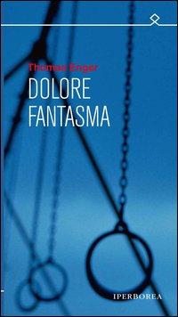 Dolore Fantasma di Enger Thomas - Libro Dolore Fantasma di Enger Thomas - Libro