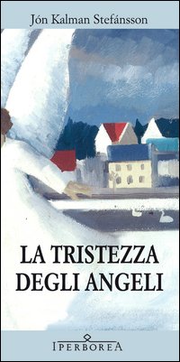 Tristezza Degli Angeli  di Stefansson Jon K. - Libro