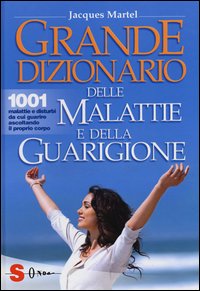 Grande Dizionario Delle Malattie E Della Guarigione di Martel Jacques - Libro Grande Dizionario Delle Malattie E Della Guarigione di Martel Jacques - Libro