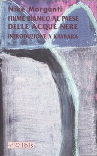Fiume Bianco Al Paese Delle Acque Nere  di Morganti Nike - libri