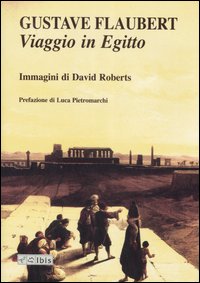 Viaggio In Egitto  di Flaubert Gustave Roberts Davi - libri