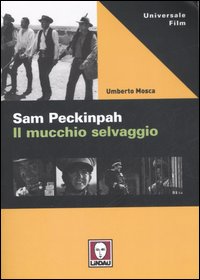 Sam Peckinpah Il Mucchiio Selvaggio di Mosca Umberto - libri Sam Peckinpah Il Mucchiio Selvaggio di Mosca Umberto - libri