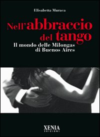 Nell`abbraccio_Del_Tango_Il_Mondo_Delle_Tango_-Muraca_Elisabetta