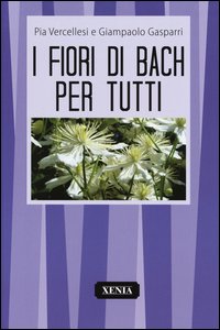 Fiori_Di_Bach_Per_Tutti_-Vercellesi_Pia__Gasparri_Giampaolo
