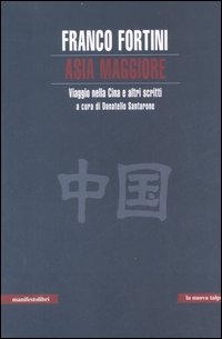 Asia Maggiore Viaggio Nella Cina E Altri Scr  di Fortini Franco - libri
