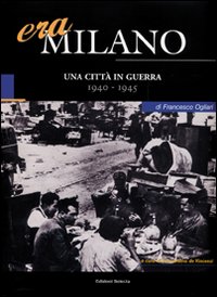 Era_Milano_1940-1945_-Ogliari_Francesco