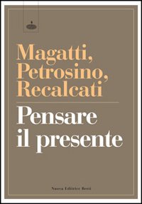 Pensare_Il_Presente_-Magatti_Mauro_Petrosino_Silvan