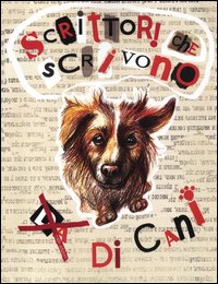Scrittori Che Scrivono Da Di Cani di Aa.vv. De Silvestris R. (cur.) - Libro Scrittori Che Scrivono Da Di Cani di Aa.vv. De Silvestris R. (cur.) - Libro
