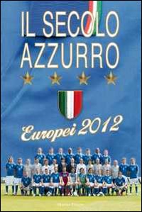 Secolo_Azzurro_Europei_2012_-Aa.vv.