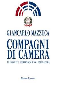 Compagni_Di_Camera_Il_Reality_Segreto_Di_Una_Legislatura_-Mazzuca_Giancarlo