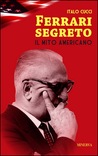 Ferrari_Segreto_Il_Mito_Americano_-Cucci_Italo