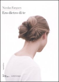Ero Dietro Di Te  di Fargues Nicolas - libri