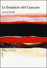 Frontiere Del Caucaso  di Barile Laura - libri