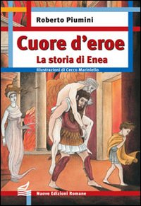 Cuore D`eroe La Storia Di Enea di Piumini Roberto - libri Cuore D`eroe La Storia Di Enea di Piumini Roberto - libri