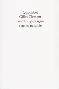 Giardini_Paesaggio_E_Genio_Naturale_-Gilles_Clement