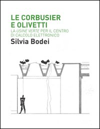 Le_Corbusier_E_Olivetti_La_Usine_Verte_Per_Il_Centro_Di_Calcolo_Elettronico_-Bodei_Silvia