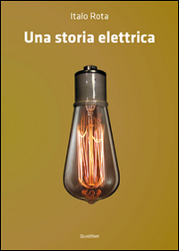 Storia Elettrica (una) di Rota Italo - libri Storia Elettrica (una) di Rota Italo - libri